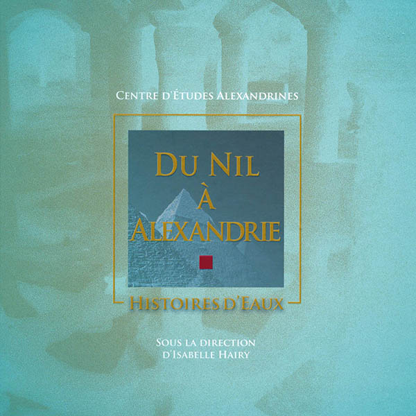 Ce catalogue sur l'histoire de l'eau durant les 2300 ans d'histoire d'Alexandrie accompagne l'exposition Du Nil à Alexandrie, histoires d'eau, présentée au Mans (Sarthe), au Musée de Tessé