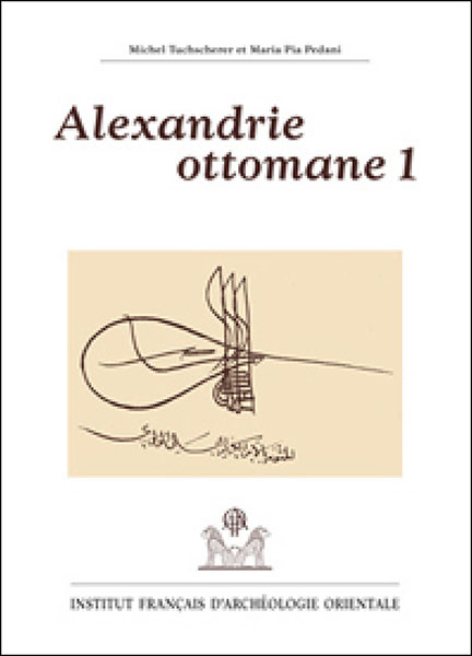 Le présent volume regroupe un certain nombre de documents remarquables des XVᵉ et XVIIᵉ siècles relatifs à Alexandrie...