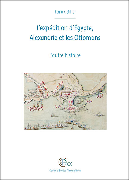 L’ expédition d’Égypte (1798-1801) a surtout été étudiée à partir des sources françaises et britanniques, c’est la première fois que les archives ottomanes sont mobilisées si massivement pour écrire « l’autre histoire »...