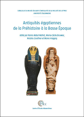 Le catalogue raisonné des antiquités égyptiennes de la Faculté des Lettres de l’Université d’Alexandrie a été réalisé en partenariat avec l’Université d’Alexandrie, le Centre d’Études Alexandrines et le Musée royal de Mariemont